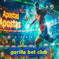 gorilla bet club